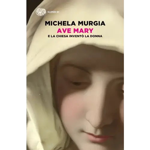 Ave mary. E la chiesa inventò la donna - ave mary. E la chiesa inventò la donna - boek