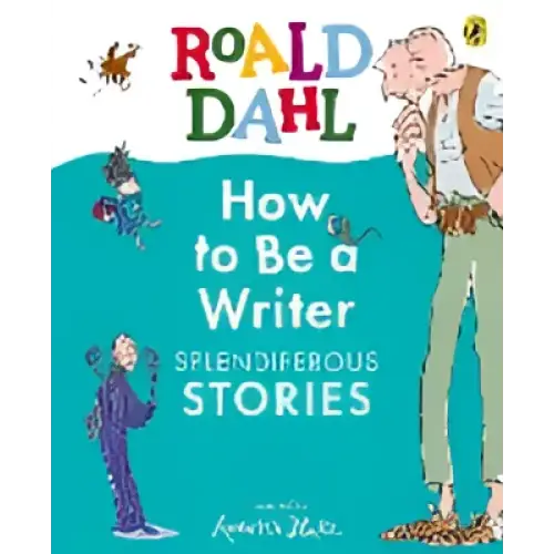 Boekomslag How to Be a Writer door Roald Dahl, kleurrijke illustraties, teal achtergrond