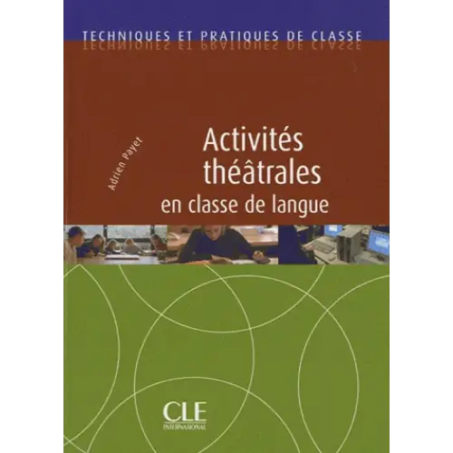 Activités théâtrales en classe de langue - activités théâtrales en classe de langue - boek