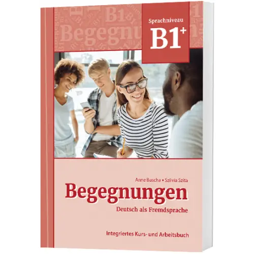 Begegnungen deutsch als fremdsprache b1 + : integriertes kurs- und arbeitsbuch - begegnungen deutsch als fremdsprache